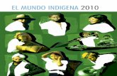 EL MUNDO INDIGENA 2010 - iwgia.org · Este anuario es una actualización exhaustiva de la situación actual de los pueblos indígenas y de . sus derechos humanos, y brinda un panorama