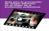 Guía para la prevención de riesgos laborales en el sector ... · de producción audiovisual", número de proyecto IS 2004/011, solicitado por la Federación de Servicios (FES-UGT),