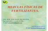 MEZCLAS FÍSICAS DESICAS DE FERTILIZANTES.sian.inia.gob.ve/congresos_externos/curso_giuma_2013/Presentaci... · MEZCLAS FÍSICAS DESICAS DE FERTILIZANTES. ING. AGR. JOSE RAUL TRUJILLO