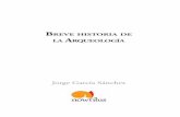 BREVE HISTORIA DE LA ARQUEOLOGÍA - nowtilus.com · BH ARQUEOLOGIA.indd 14 21/04/2014 16:34:54. 15 Breve historia de la Arqueología sus investigaciones desarrolladas en instituciones