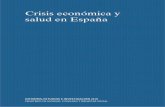 Crisis económica y salud en España · que estalló con virulencia inusitada en el año 2008. Crisis en tres actos bien ... acentuada del crédito; y crisis de las deudas soberanas.