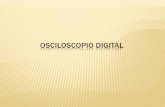 OSCILOSCOPIO DIGITAL - dea.unsj.edu.ardea.unsj.edu.ar/electrotecnia/Presentacion Osciloscopio digital.pdf · Conversor A/D : Antes de referirnos al osciloscopio en particular parece
