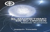 El Magnetismo en su origenfiles.espiritismoenparaguay-com.webnode.es/200000011-d8c76d9c2e/el... · 9 El Magnetismo en su origen La Escuela Magnético-Espiritual de la Comuna Universal