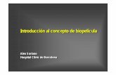 Introducción al concepto de biopelícula - academia.cat · Alex Soriano Hospital Clínic de Barcelona. Número de artículos en PubMed en los que la palabra “biofilm” aparece