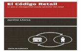 El Código Retail Otros libros publicados Jacinto Llorca · Es un ser humano lúcido, trabajador y honesto, con una mirada preclara del funcionamiento de las organizaciones y de la