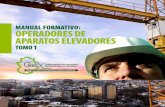 MANUAL FORMATIVO: OPERADORES DE APARATOS ELEVADORESpreveex.es/files/2010/manual-formacion-tomo-1.pdf · APARATOS ELEVADORES TOMO 1. MANUAL FORMATIVO: OPERADORES DE APARATOS ELEVADORES