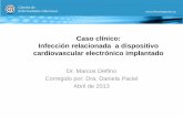 Caso clínico: Infección relacionada a dispositivo ... · Caso clínico: Infección relacionada a dispositivo cardiovascular electrónico implantado Dr. Marcos Delfino Corregido