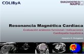 Resonancia Magnética Cardíaca - colibya.comcolibya.com/descargas/RMC-online-CLASE03.pdf · RM Cardiaca Motilidad Parietal Realce tardío IAM previo Subendocardico o Transmural Miocardio