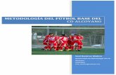METODOLOGIA FB-CDA 11-12 - Saúl Ramírez Molinasaulramirez.es/wp-content/uploads/2011/12/METODOLOGIA-FB-CDA-11-12.pdf · 3! metodologÍa!del!fÚtbol!base!del!cda!!!!!saúl!ramírez!