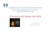 El enigma del deseo del niño - sap.org.ar 8 de...CONGRESO DE PEDIATRÍA AMBULATORIA Sociedad Argentina de Pediatría Salta, 8 de noviembre de 2018 El enigma del deseo del niño Dr.