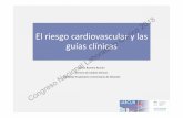 El riesgo cardiovascular y las guías clínicas Congreso ... 24... · Diabetes mellitus Hipertensión Estadio3 o 4 ERC Tabaco ... SOP Dislipemiaaterogénica ⇧Lipoproteina(a) ⇧Factoresde