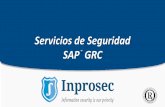 Servicios de Seguridad SAP GRC - inprosec.es · BRM: Business Role Management Definición de la nomenclatura de roles única para todos los sistemas. Creación de roles en múltiples
