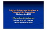 Criterios de Ingreso y Manejo de la Patolog ía bilio - Pancre ática … · 2012-02-04 · Criterios de Ingreso y Manejo de la Patolog ía bilio - Pancre ática 21 diciembre 2011
