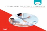 Catálogo de Servicios y Formación.¡lofo... · Catálogo de Servicios y Formación. Turning our experience into your expertise. 2017 Folleto 2017.indd 1 19/12/16 12:22