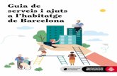 Guia de serveis i ajuts a l’habitatge de Barcelona · 4 Disposar d’un habitatge digne és un aspecte clau per a la qualitat de vida. A més, gaudir d’un habitatge de manera