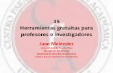 15 Herramientas gratuitas para profesores e …cea.uprrp.edu/wp-content/uploads/2013/05/recursosgratuit...15 Herramientas gratuitas para profesores e investigadores Juan Meléndez