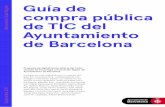 Guía de compra pública de TIC del Ayuntamiento de Barcelona · Impulsar la innovación tecnológica y digital, para un gobierno más abierto, como herramienta para el desa- ...