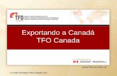 Exporting to Canada TFO Canadafidehonduras.com/wp-content/uploads/2017/09/Exportando_a_Canada_TFO... · •Población madura ... Canada vs USA DIFERENCIAS. Acceso al mercado canadiense