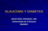 GLAUCOMA Y DIABETES - santiagoarangomd.com · SAP: cierre angular Detección precoz Manejo preventivo inmediato. Ceguera por GNV en DM es del 5% ... cohort of diabetic patients: is