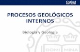 PROCESOS GEOLÓGICOS INTERNOS · © Oxford University Press España, S. A. Biología y Geología 3 Es el conjunto de procesos que comprende la formación de los magmas, su evolución