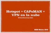 Hotspot + CAPsMAN + VPN en la nubemum.mikrotik.com/presentations/MX18/presentation_5295_1524484127.pdf · Acerca de mí Mágister IT Mikrotik MTCNA, MTCTCE, MTCWE, MTCRE certiﬁed
