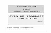 PRACTICOS - s73f89bddd102520a.jimcontent.com · Estadística para administradores---Guía de trabajos prácticos Autor: Mg. César A. Fernández Magán 7 Decisión: Como 37.5 > 36.415