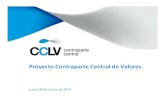 Proyecto Contraparte Central de Valores - cclv.cl · 1. Introducción • Promulgación de Ley N °20.345, del 6 de junio de 2009, regula la existencia y operación de los sistemas