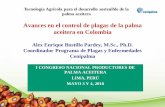 Tecnología Agrícola para el desarrollo sostenible de la ...junpalmaperu.org/congreso-nacional-de-productores... · Avances en el control de plagas de la palma aceitera en Colombia