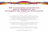 60 consejos prácticos para mejorar tu Imagen de Marca ...mcyt.educa.madrid.org/empleo/documentos/doc/60_Consejos_Practicos... · 60 consejos prácticos para mejorar tu Imagen de