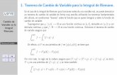1. Teorema de Cambio de Variable para la Integral de Riemann. · Teorema de Cambio de Variable para la Integral de Riemann. En el caso de la integral de Riemann para funciones reales