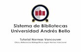 Sistema de Bibliotecas Universidad Andrés Belloa-02... · ORIGEN El sistema de Vancouver toma su nombre de una reunión celebrada en Vancouver (Canadá) en 1978, que llevó a la