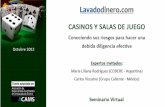Objetivos del Seminario - lavadodinero.com · Objetivos del Seminario -Señalar las metodologías de lavado más comunes en los casinos -Revelar los tipos de casinos y cuáles transacciones