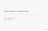 ONCO HEMATO CARDIOLOGÍA - mileon2.files.wordpress.com · De nici on de cardiotoxicidad Cardiotoxicidad Cualquier alteraci on morfol ogica o funcional del sistema cardiovascular donde