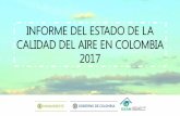 INFORME DEL ESTADO DE LA CALIDAD DEL AIRE EN …³n_Informe_Estado_Calidad_Aire 2017.pdf · publicación del Informe del Estado de la Calidad del Aire en Colombia Toma de decisiones