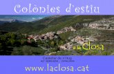 Dossier General Colònies La CLosa 2016 General Colonies... · això, amb els seus serveis i recursos turístics, un complement ideal al marc natural de les activitats que us proposem.