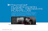 PLANIFICACIÓN DIGITAL MEDIANTE PLANTILLASvoyanthealth.com/support/release/TraumaCad/Marketing Materials/Spanish/TraumaCad... · de cadera y de rodilla. Además incluye actualizaciones
