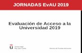 JORNADAS EvAU 2019 Evaluación de Acceso a la ... - urjc.es · Convocatoria ordinaria de 2019: (4, 5 y 6 de junio), 7 de junio coincidencias Convocatoria extraordinaria de 2019: (2,