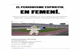 EL PERIODISME ESPORTIU, EN FEMENÍ. - personal.biada.orgpersonal.biada.org/~eureka/wp-content/uploads/2011/01/Periodisme-esportiu-en-femení... · seus inicis, primer a nivell global