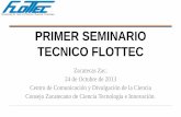 PRIMER SEMINARIO TECNICO FLOTTEC - flottec.s3-us-west-1 ...flottec.s3-us-west-1.amazonaws.com/uploads/6e79ae97-5d74-45da-8b87... · Significado de Flottec Flotación Tecnología FLOTTEC.