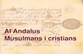 Al Andalus Musulmans i cristians · els territoris de l'Imperi Romà d'Occident, que estava immers en una profunda crisi ja que no es conquerien noves terres, faltava mà d'obra esclava