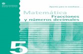 Matemática. Fracciones y números decimales. 5ºgrado ... · Matemática Fr acciones y números decimales. 5ºgrado Apuntes para la enseñanza Gobierno de la Ciudad de Buenos Aires
