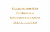 Programación Didáctica Educación Física 2017 - 2018 · referente de las Unidades didácticas en las que se concreta, de acuerdo con la secuenciación temporal establecida. La