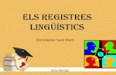 ELS REGISTRES LINGÜÍSTICS - blocs.xtec.cat¼ístics-1.pdf · Què és un registre? •Els registres lingüístics són les diferents varietats de la llengua que el parlant tria