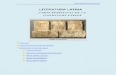 CARACTERÍSTICAS DE LA LITERATURA LATINAladeliteratura.com.uy/sala/grecolatina/latina/litlat.pdf · La literatura latina tuvo un desarrollo relativamente tardío dentro de la historia