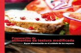 Preparación de alimentos de textura modificada · La textura se caracteriza por ser suave y resbaladiza, por lo que resulta fácil de comer incluso para aquellas personas con grandes