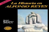 La Historia en ALFONSO REYES - juanrobertozavala.com · JUAN ROBERTO ZAVALA La Historia en ALFONSO REYES (ENSAYO) Monterrey, N. L., Méx. 1978 Universidad Autónoma de Nuevo León