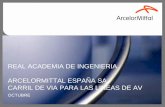 REAL ACADEMIA DE INGENIERIA ARCELORMITTAL ESPAÑA …. BERMEJO 01.pdf · carril de av segun en 13674-1:2011 • Requiere ensayos en-línea como garantía productiva en factoría (control