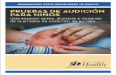 PRUEBAS DE AUDICIÓN PARA NIÑOS - doh.wa.gov · Trastorno en el espectro de la neuropatía auditiva significa que el oído interno (cóclea) recibe sonido, pero hay un problema cuando