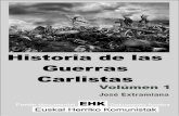 José%Extramiana% - abertzalekomunista.net · José%Extramiana% HISTORIA(DE(LAS(GUERRAS(CARLISTAS.(Vol(1(JOSÉ%EXTRAMIANA% (Vol.&I)& & & Nota&de&EHK&sobre&la&conversión&& a&libro&digital&para&su&estudio.&