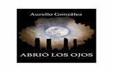 ABRIÓ LOS OJOS - auregonzalez.es · Aure González R.P.I 00/2014/ 1771 8 Adelardo empujó la puerta del Luna Llena; estaba abierta. Vestía traje y corbata y sobre los hombros portaba